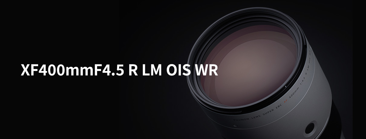 �t�W�m�������Y XF400mmF4.5 R LM OIS WR