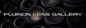 FUJINON LENS GALLERY